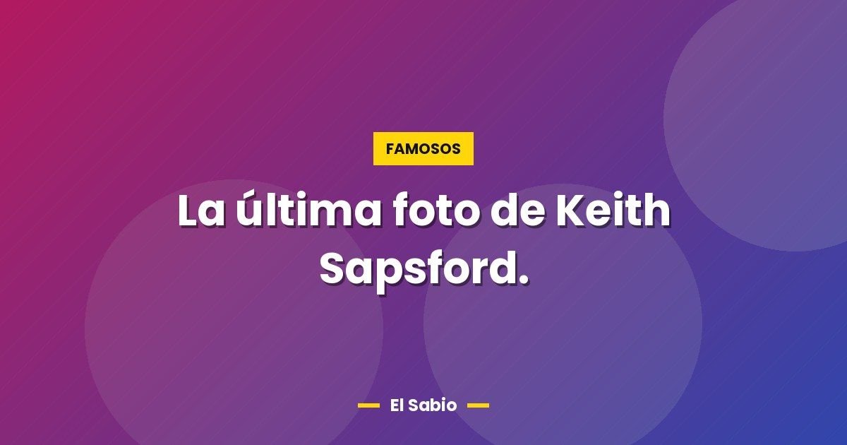 La última foto de Keith Sapsford.
