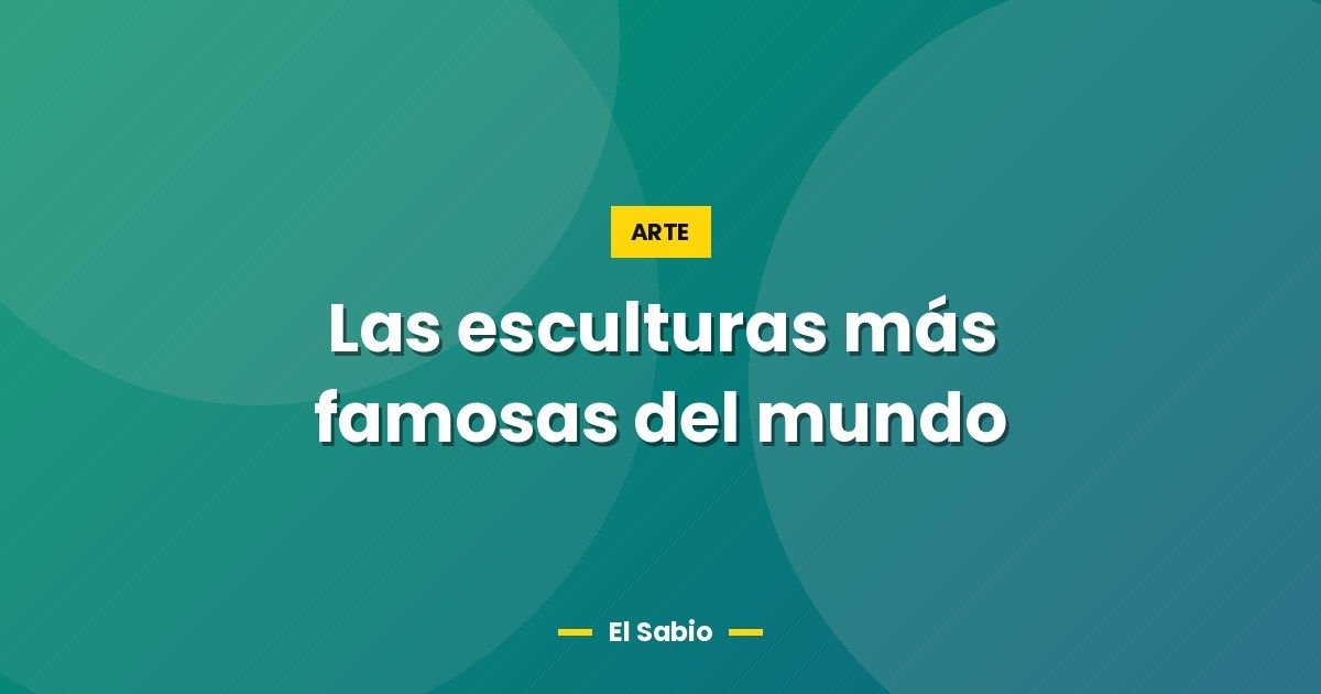 Las esculturas más famosas del mundo 1 Las esculturas más famosas del mundo