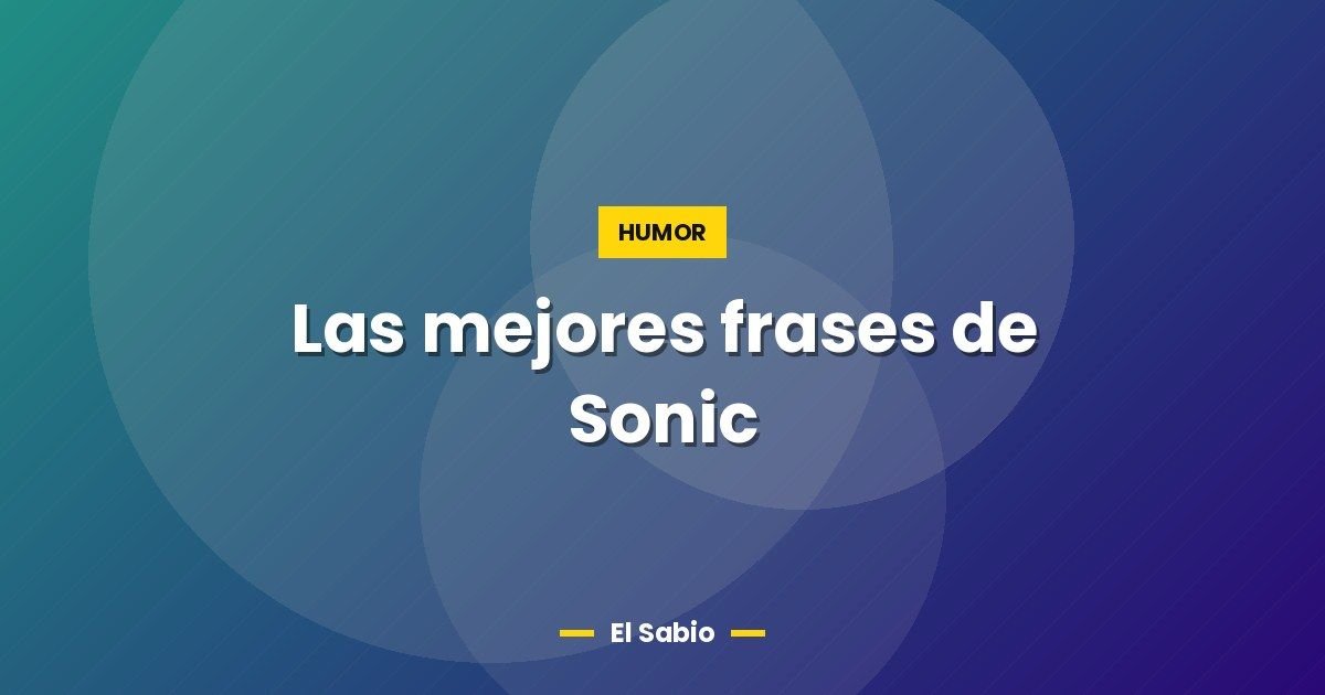 Las mejores frases de Sonic 1 Las mejores frases de Sonic