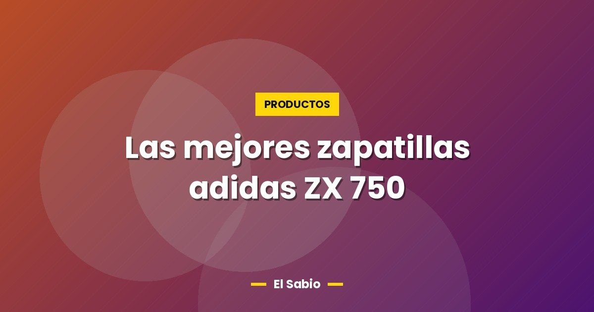 Las mejores zapatillas adidas ZX 750