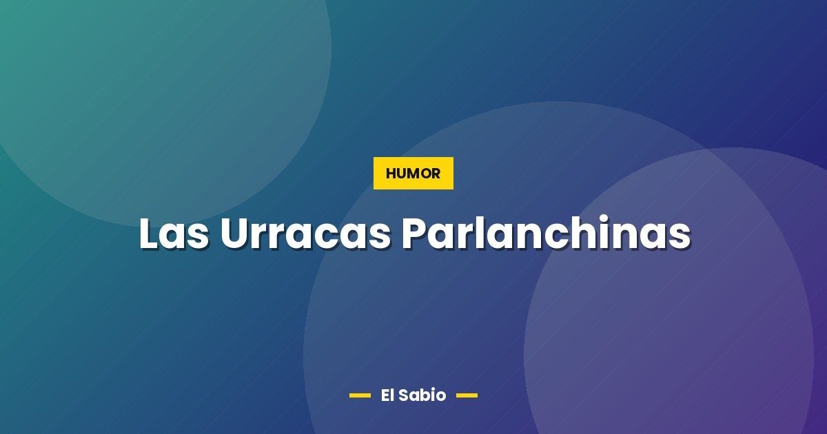 Las Urracas Parlanchinas 1 Las Urracas Parlanchinas