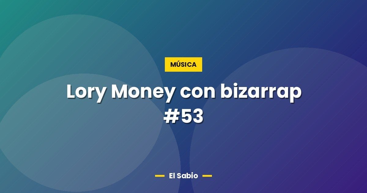 Lory Money con bizarrap #53