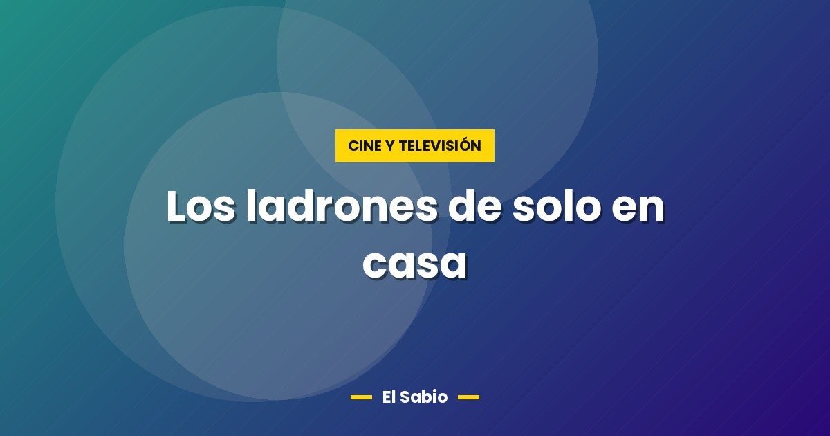 Los ladrones de solo en casa 1 Los ladrones de solo en casa