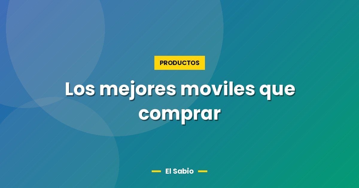 Los mejores moviles que comprar