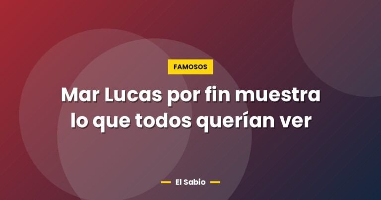 mar lucas por fin muestra lo que todos querian ver 11377