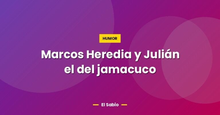marcos heredia y julian el del jamacuco 4655