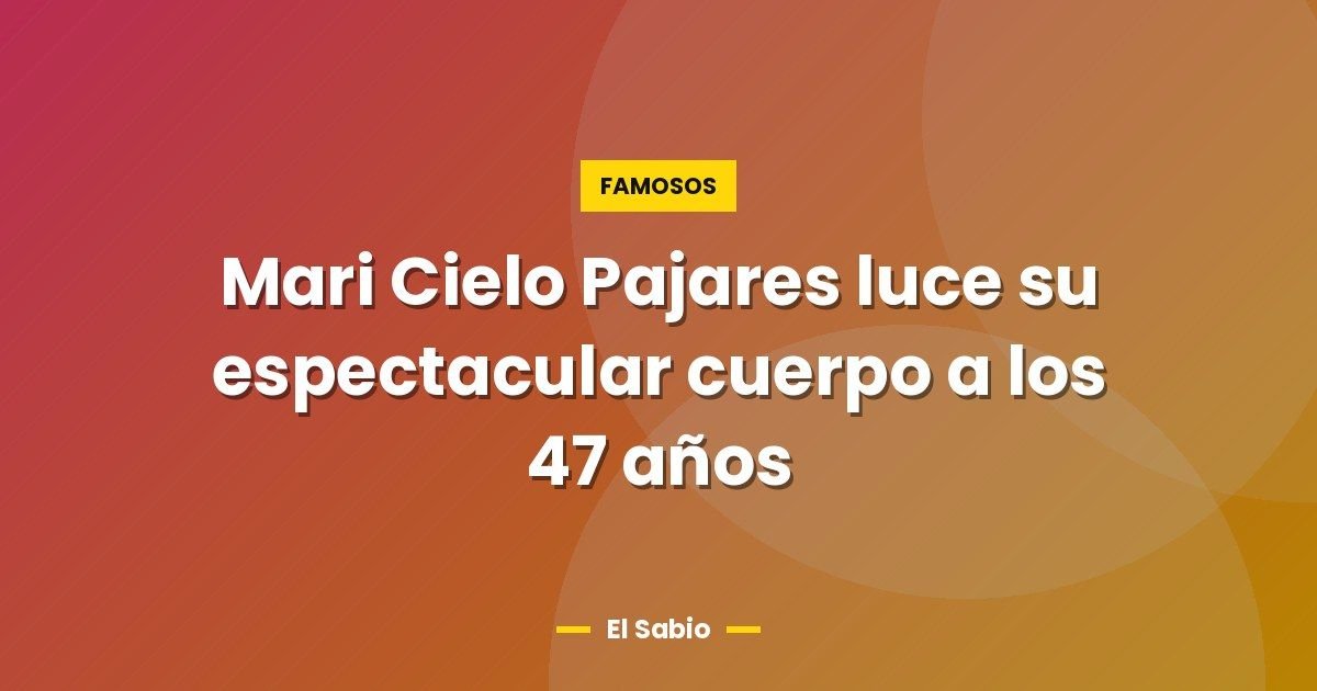 Mari Cielo Pajares luce su espectacular cuerpo a los 47 años