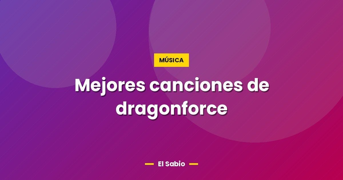 Mejores canciones de dragonforce 1 Mejores canciones de dragonforce