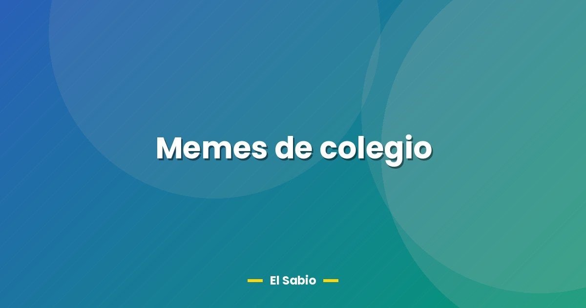Memes de colegio