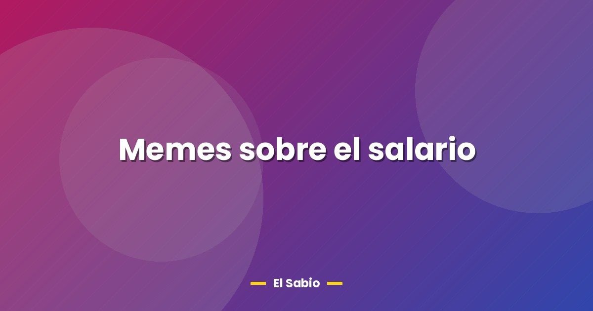 Memes sobre el salario 1 Memes sobre el salario