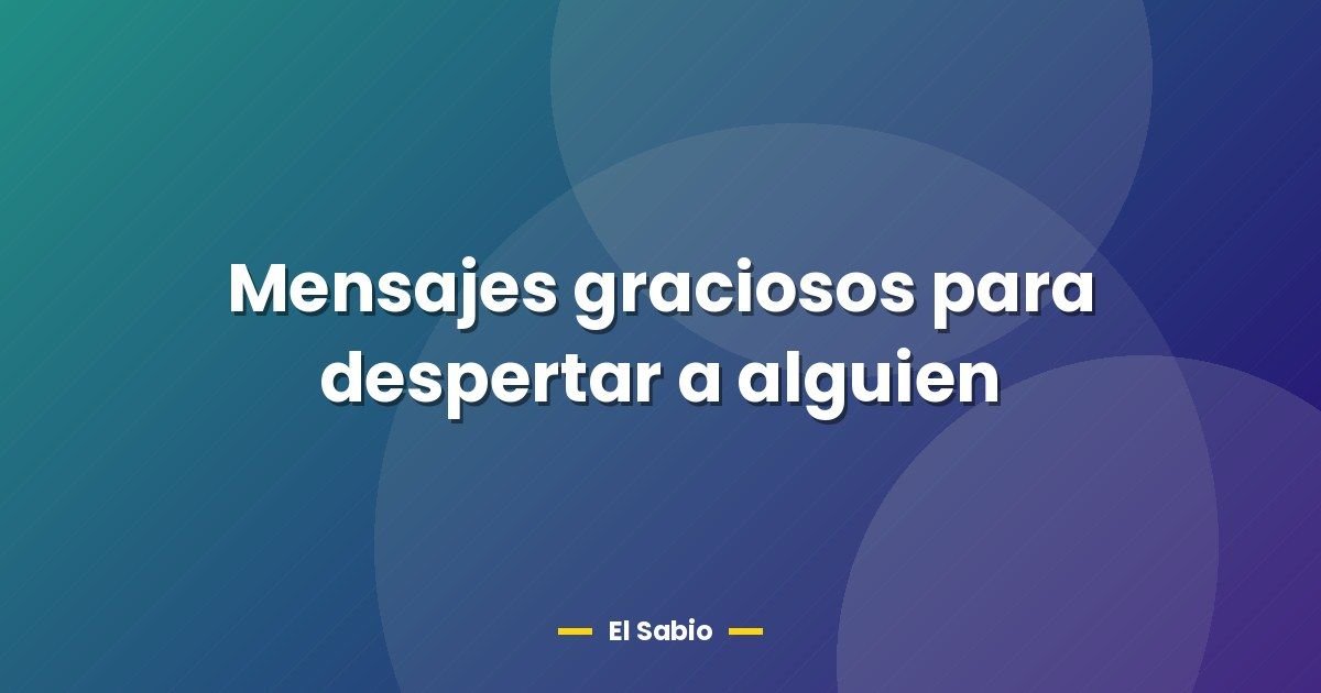 Mensajes graciosos para despertar a alguien