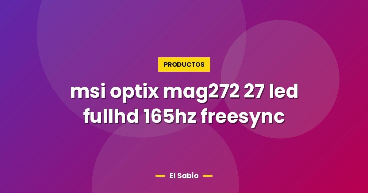 msi optix mag272 27 led fullhd 165hz freesync 1 msi optix mag272 27 led fullhd 165hz freesync