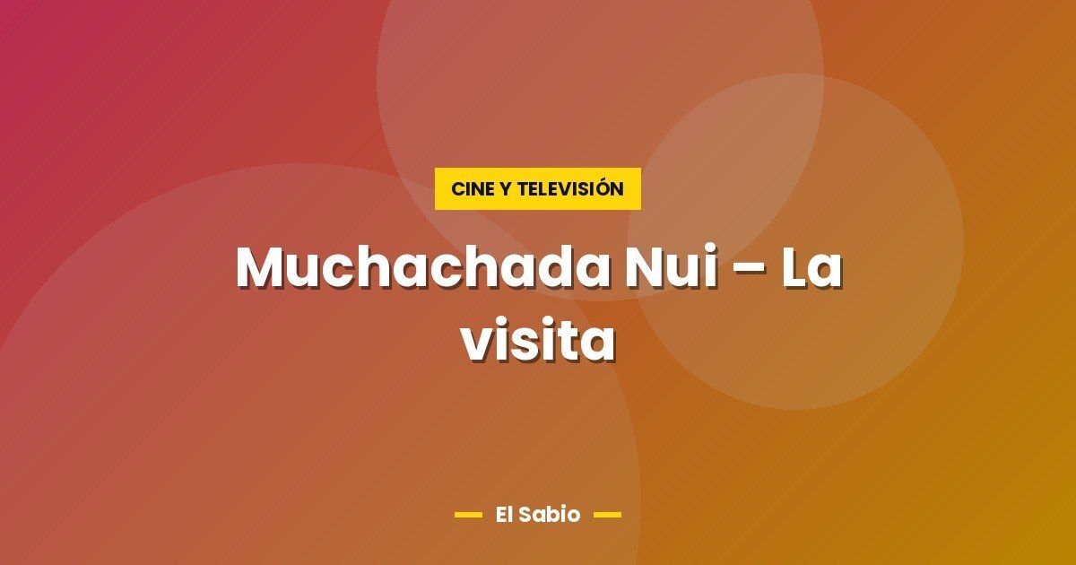 Muchachada Nui – La visita 1 Muchachada Nui – La visita