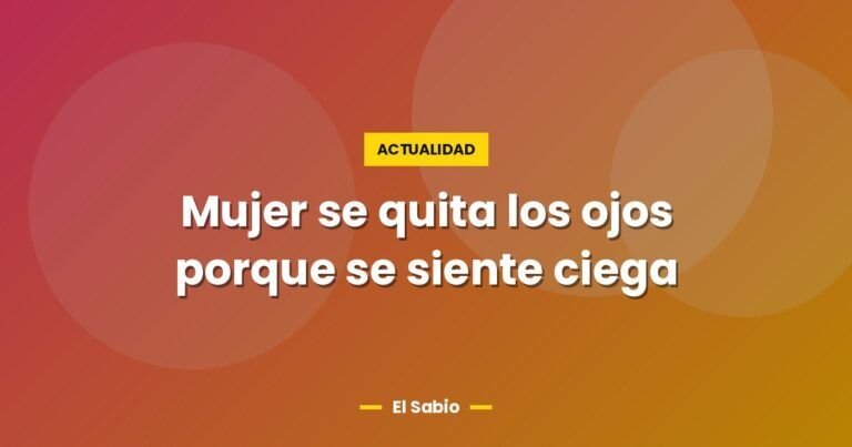 mujer se quita los ojos porque se siente ciega 4936
