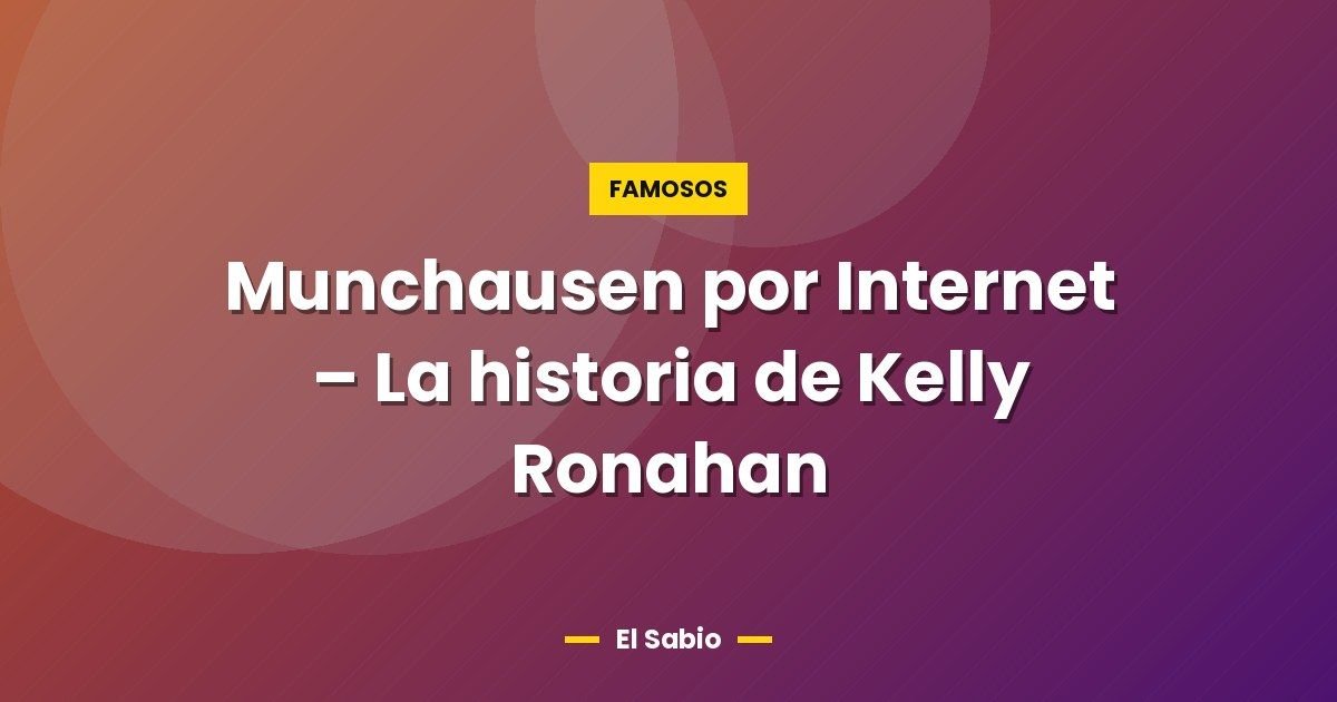 Munchausen por Internet - La historia de Kelly Ronahan 1 Munchausen por Internet – La historia de Kelly Ronahan
