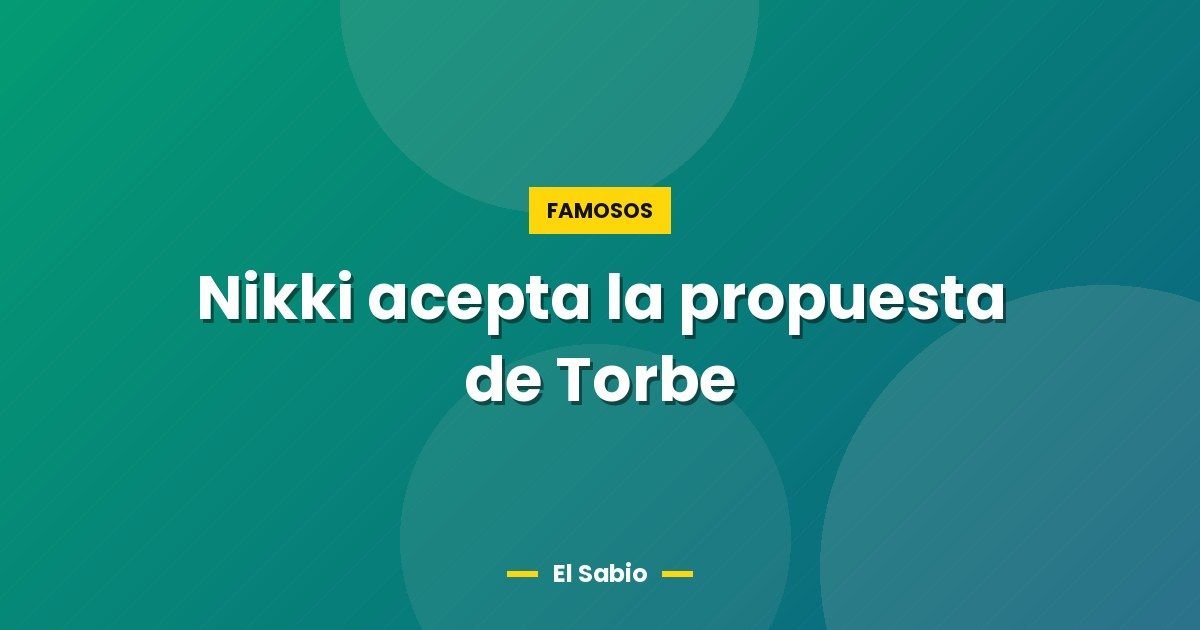 Nikki acepta la propuesta de Torbe 1 Nikki acepta la propuesta de Torbe