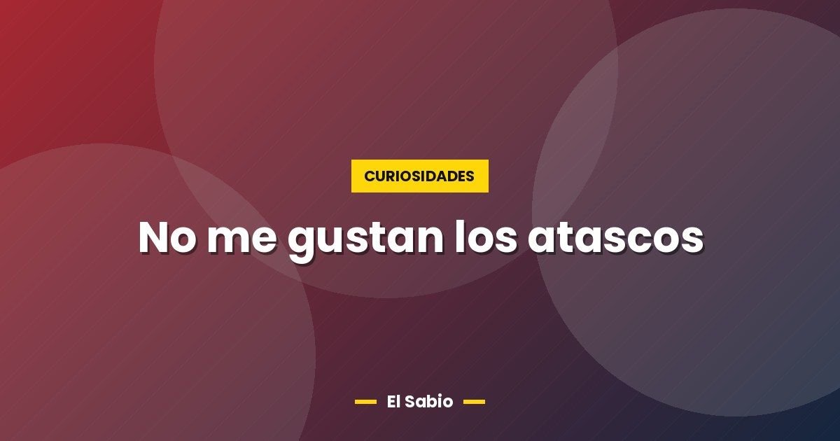 No me gustan los atascos