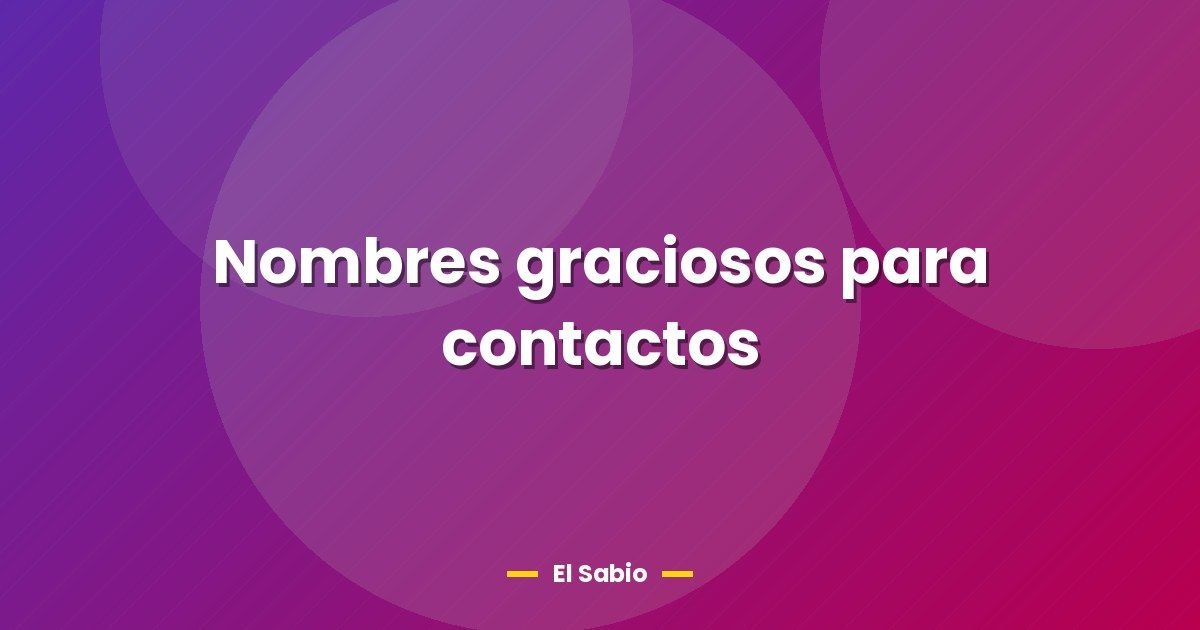Nombres graciosos para contactos 1 Nombres graciosos para contactos