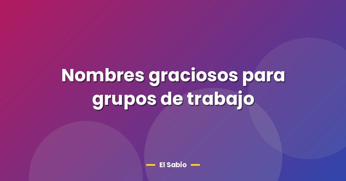 Nombres graciosos para grupos de trabajo 1 Nombres graciosos para grupos de trabajo