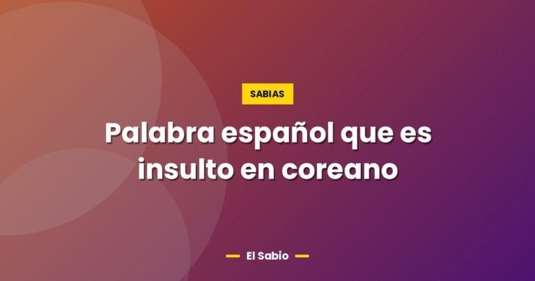 palabra espanol que es insulto en coreano 5242