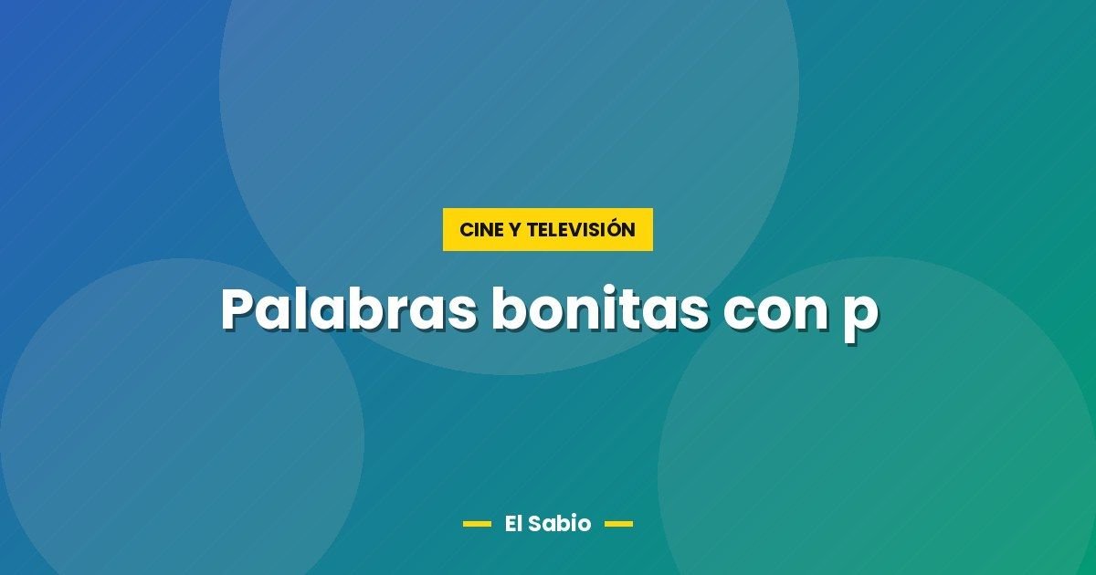 Palabras bonitas con p 1 Palabras bonitas con p
