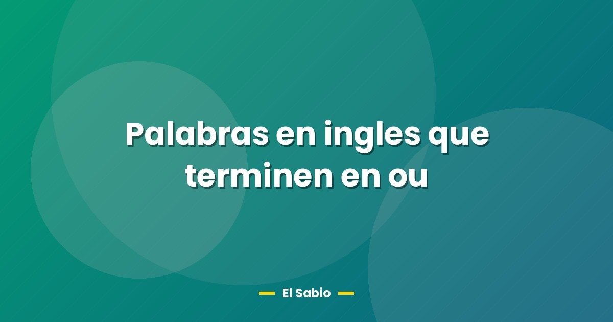 Palabras en ingles que terminen en ou 1 Palabras en ingles que terminen en ou