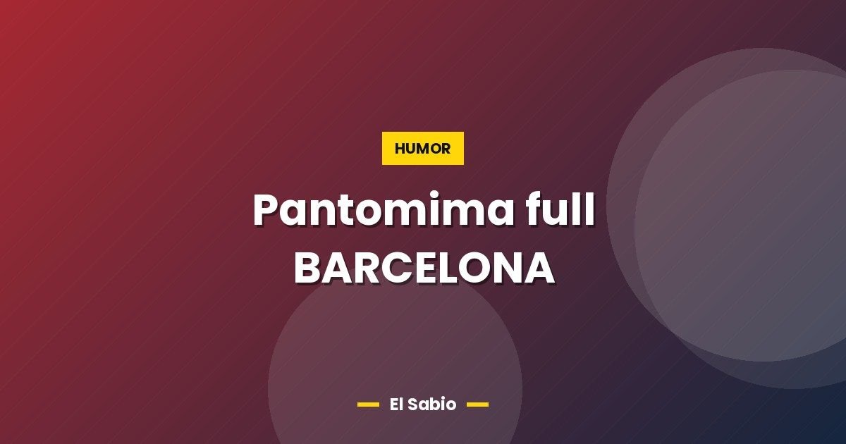 Pantomima full BARCELONA