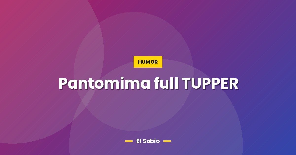 Pantomima full TUPPER 1 Pantomima full TUPPER