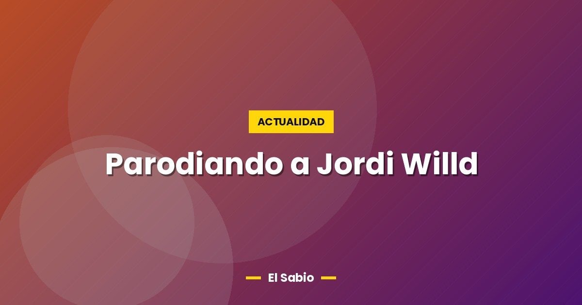 Parodiando a Jordi Willd