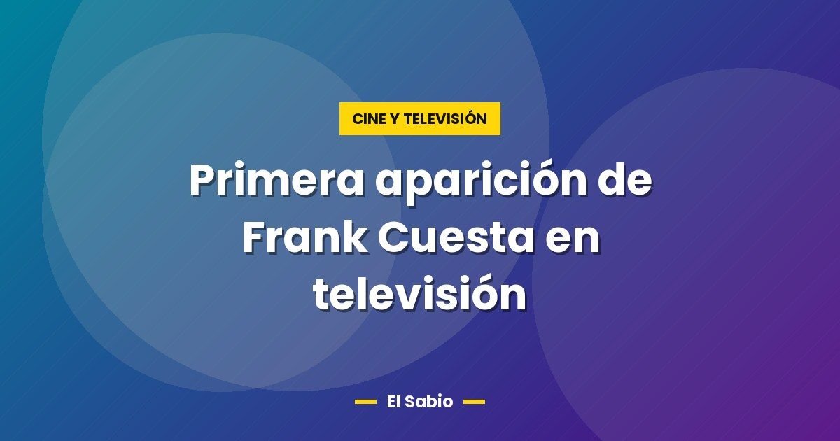 Primera aparición de Frank Cuesta en televisión 1 Primera aparición de Frank Cuesta en televisión