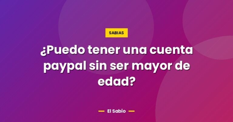 puedo tener una cuenta paypal sin ser mayor de edad 5767