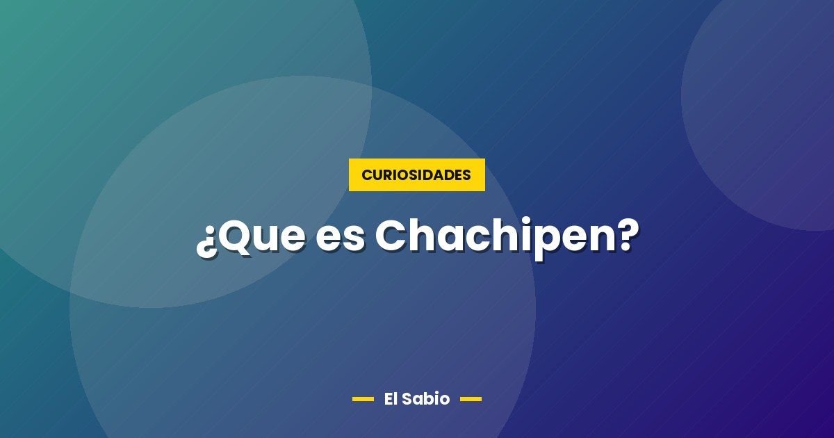 ¿Que es Chachipen?