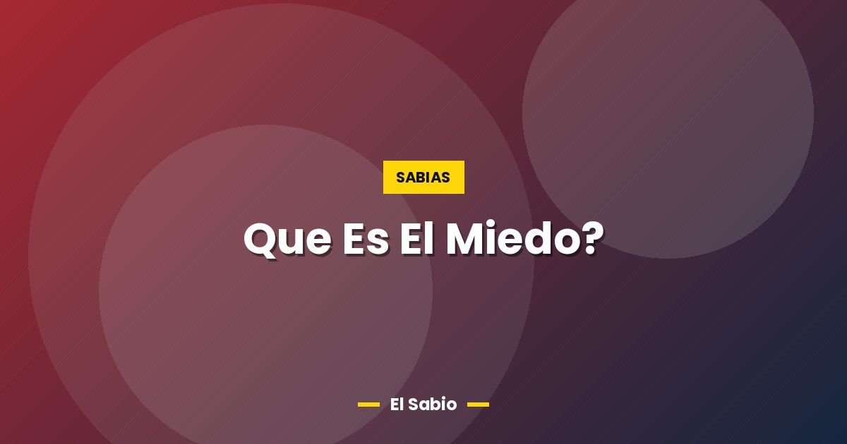 Que Es El Miedo?