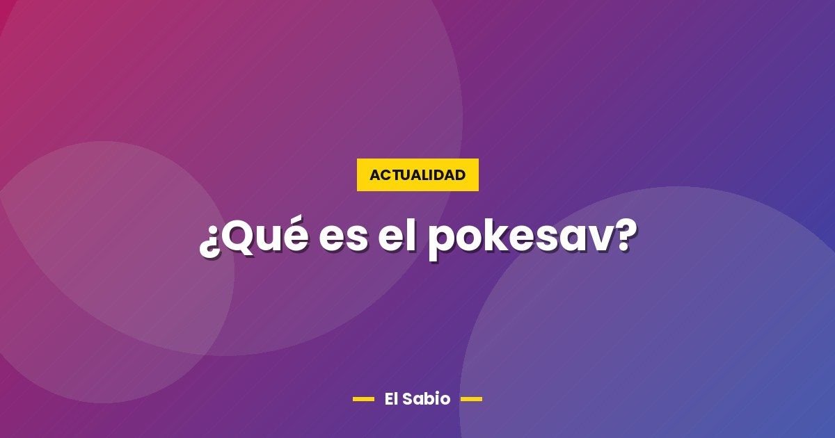 ¿Qué es el pokesav? 1 ¿Qué es el pokesav?