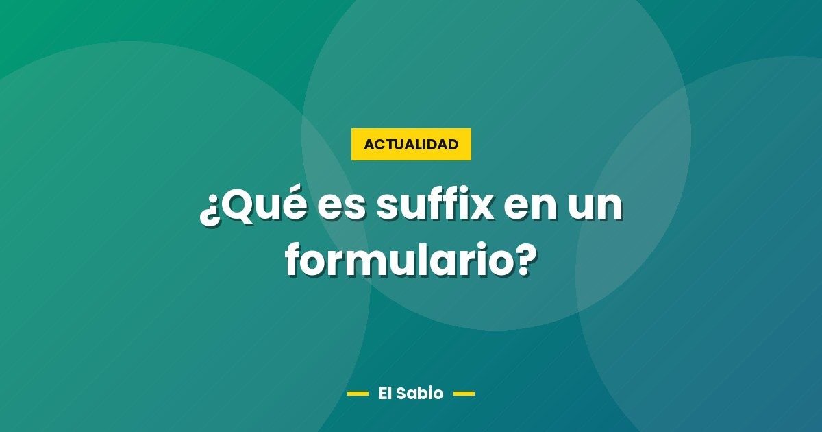 ¿Qué es suffix en un formulario?
