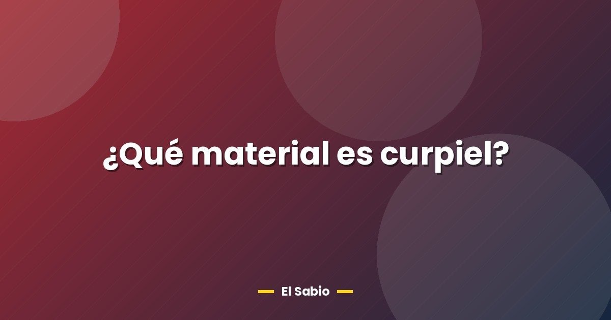 ¿Qué material es curpiel?