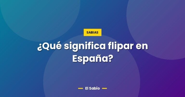 que significa flipar en espana 5717