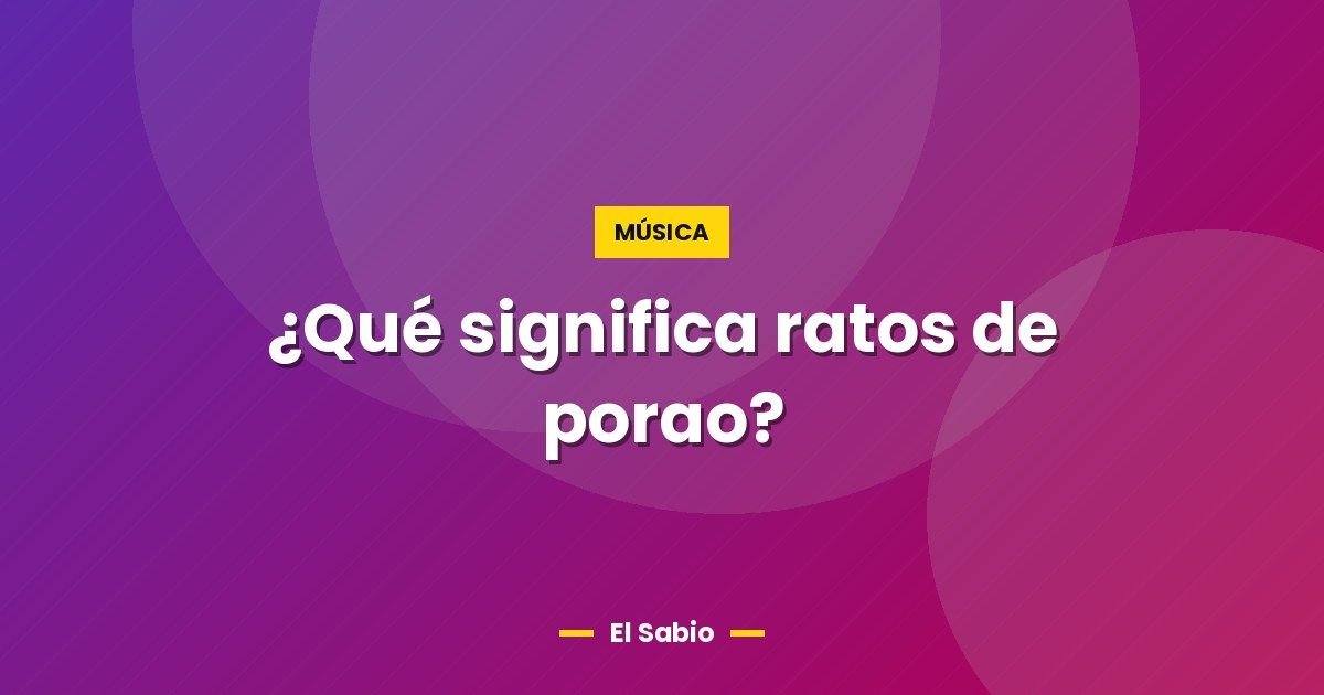 ¿Qué significa ratos de porao? 1 ¿Qué significa ratos de porao?
