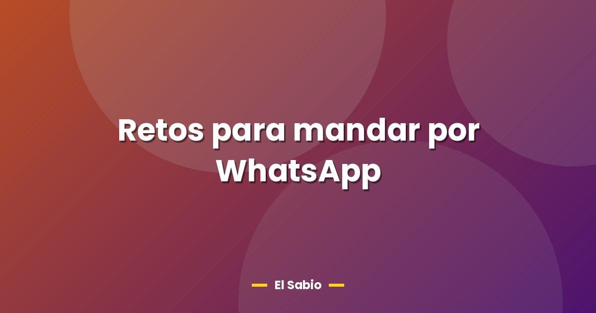 Retos para mandar por WhatsApp