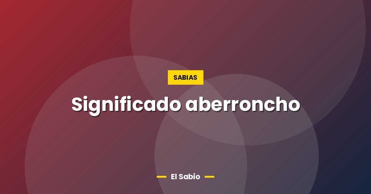 Significado aberroncho