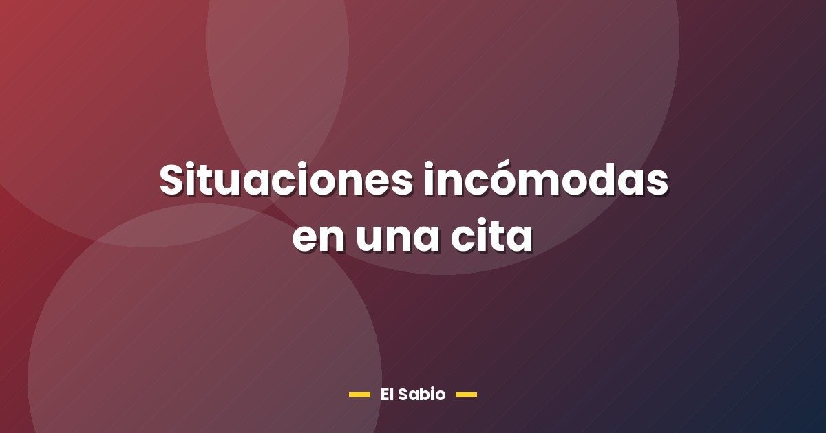 Situaciones incómodas en una cita