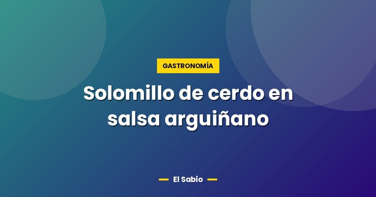 Solomillo de cerdo en salsa arguiñano