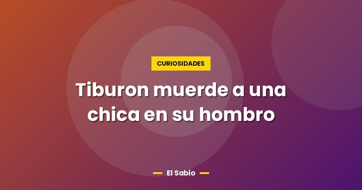 Tiburon muerde a una chica en su hombro