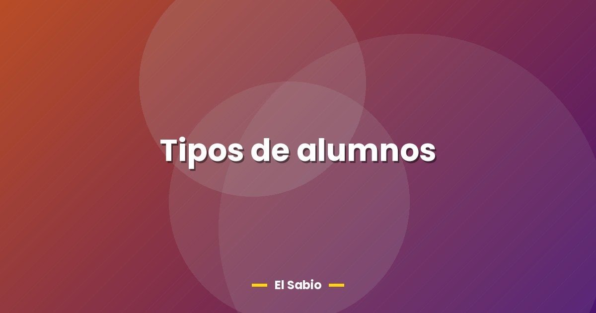 Tipos de alumnos 1 Tipos de alumnos