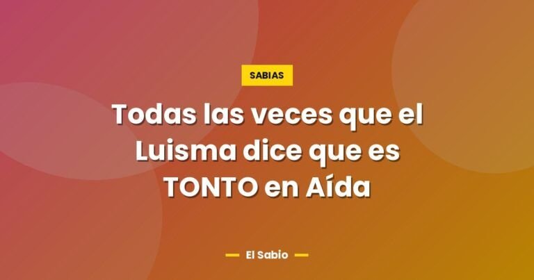 todas las veces que el luisma dice que es tonto en aida 5255