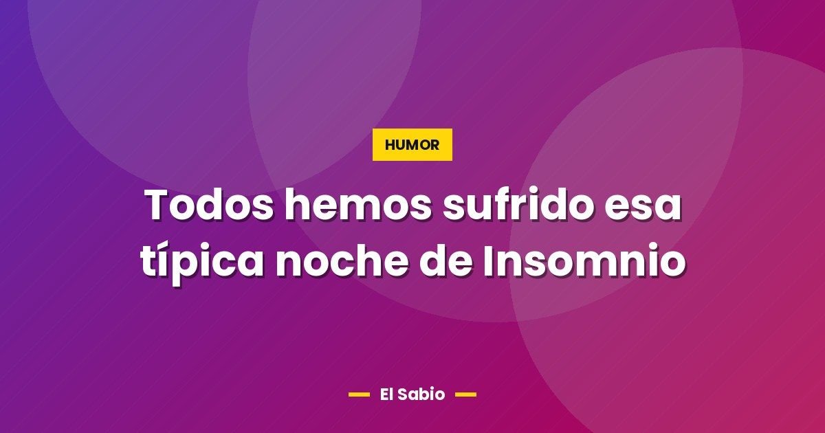 Todos hemos sufrido esa típica noche de Insomnio 1 Todos hemos sufrido esa típica noche de Insomnio