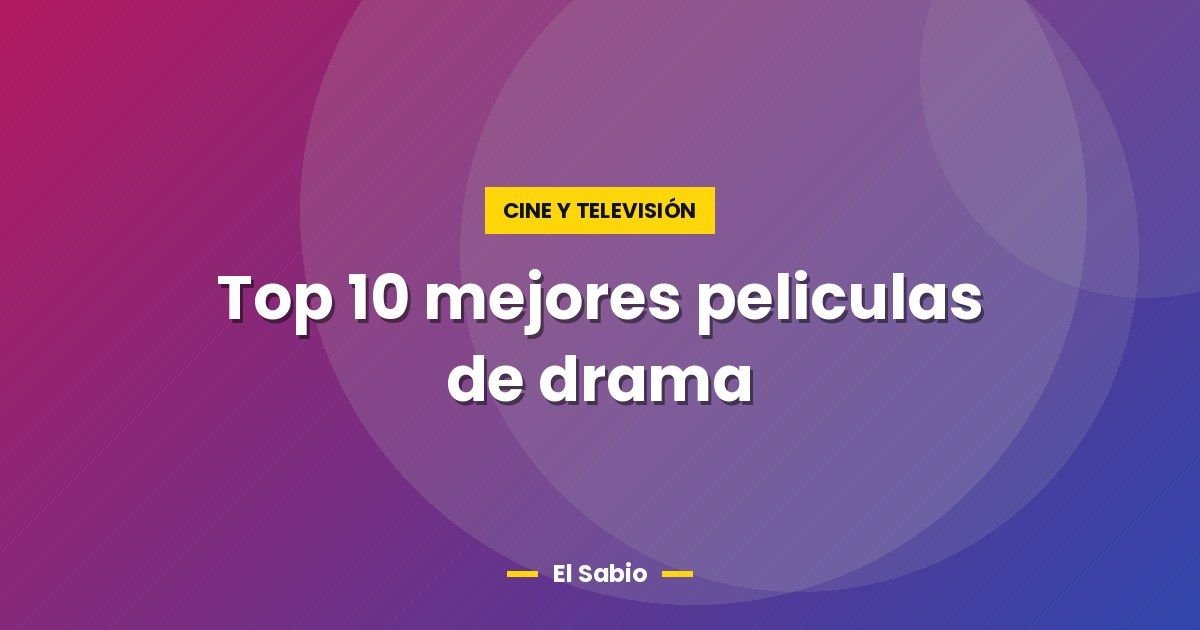 Top 10 mejores peliculas de drama