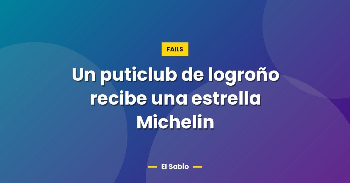 Un puticlub de logroño recibe una estrella Michelin