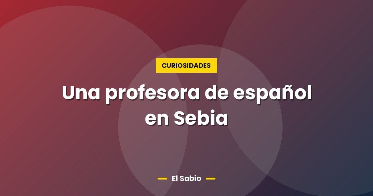 Una profesora de español en Sebia 1 Una profesora de español en Sebia