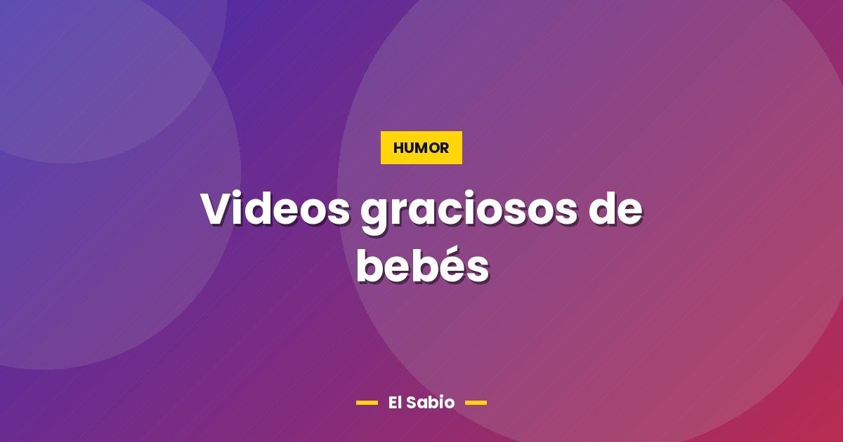 Videos graciosos de bebés 1 Videos graciosos de bebés